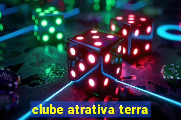 clube atrativa terra