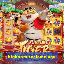 bigboom reclame aqui