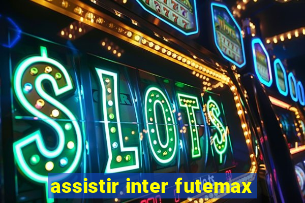 assistir inter futemax