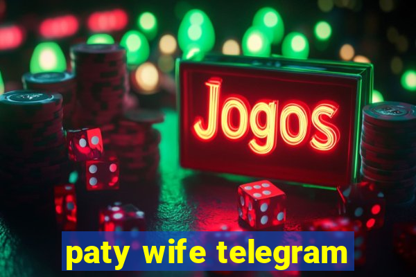 paty wife telegram