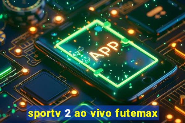 sportv 2 ao vivo futemax