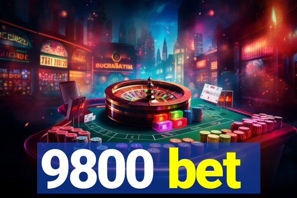 9800 bet