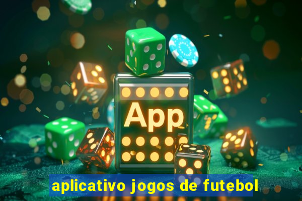 aplicativo jogos de futebol