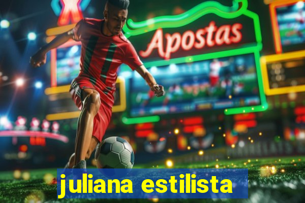 juliana estilista