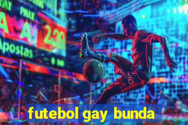 futebol gay bunda