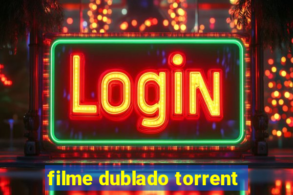 filme dublado torrent