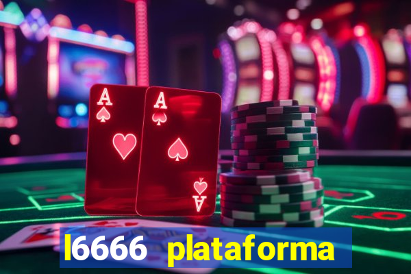 l6666 plataforma paga mesmo