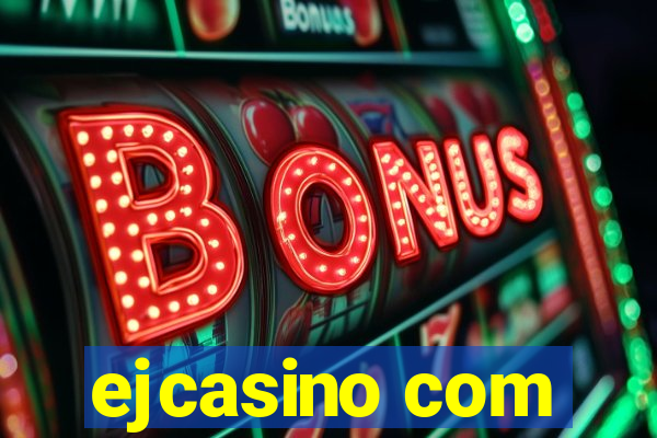 ejcasino com