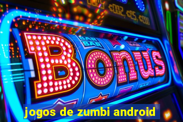 jogos de zumbi android