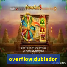 overflow dublador