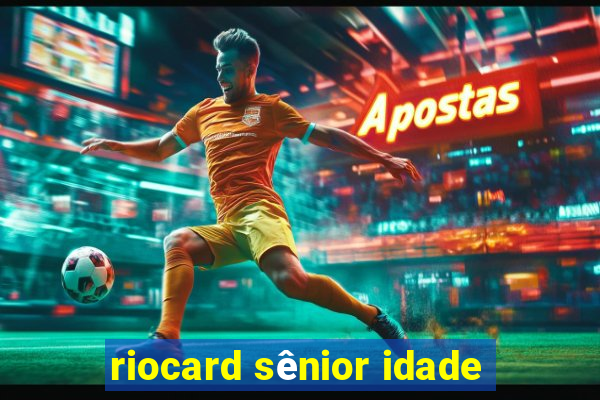 riocard sênior idade