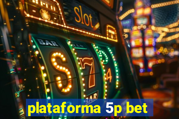 plataforma 5p bet