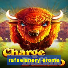 rafaelanery erome