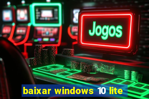 baixar windows 10 lite