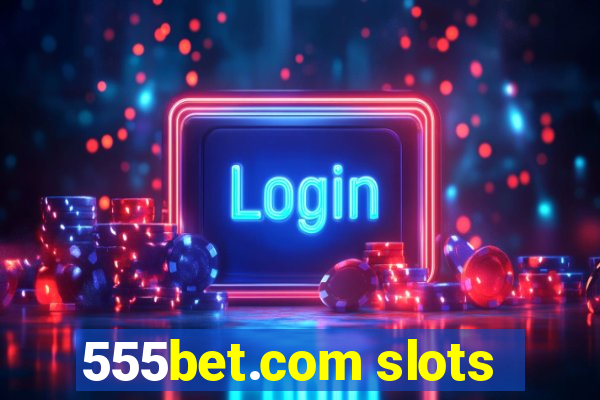 555bet.com slots