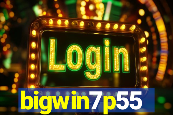 bigwin7p55