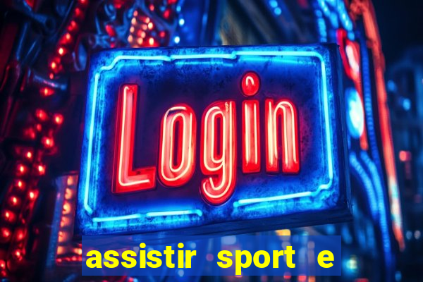 assistir sport e ponte preta