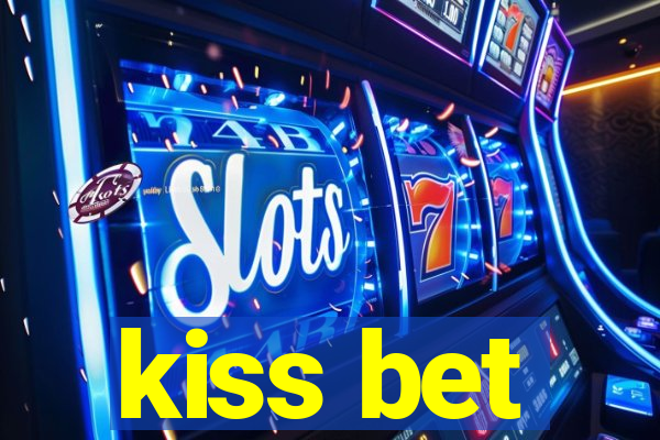 kiss bet