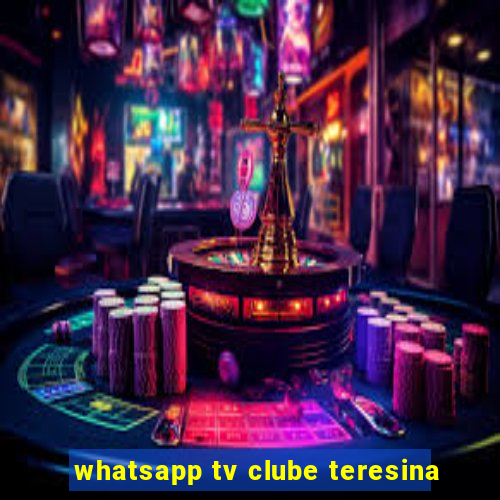 whatsapp tv clube teresina