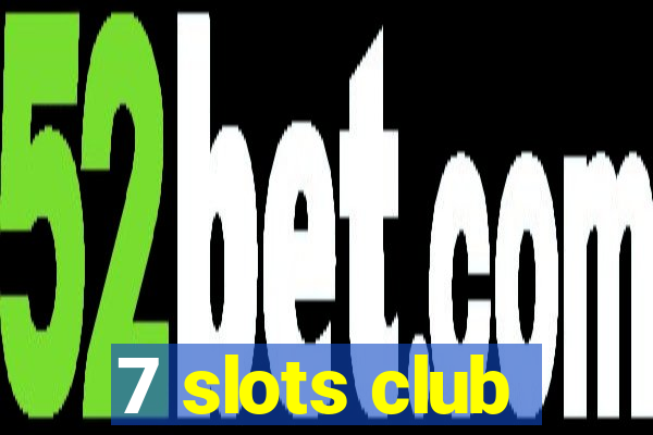 7 slots club