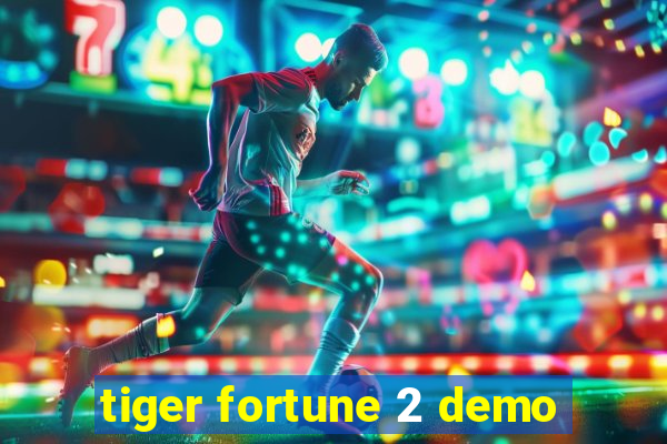 tiger fortune 2 demo