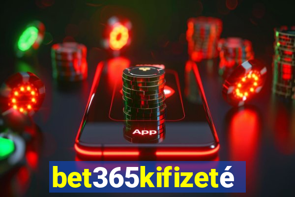 bet365kifizetés