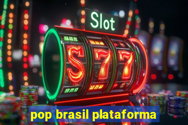 pop brasil plataforma