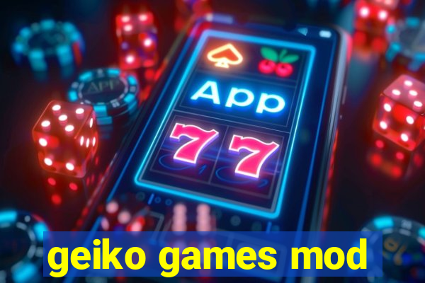 geiko games mod