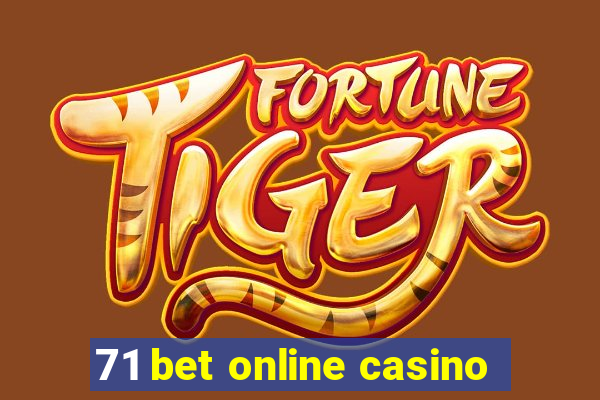 71 bet online casino