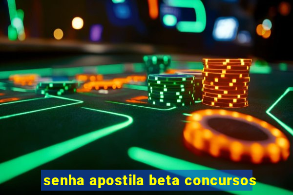 senha apostila beta concursos