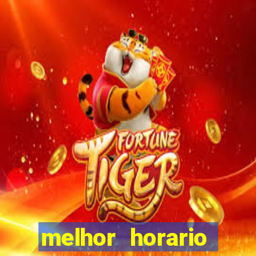 melhor horario jogar fortune tiger