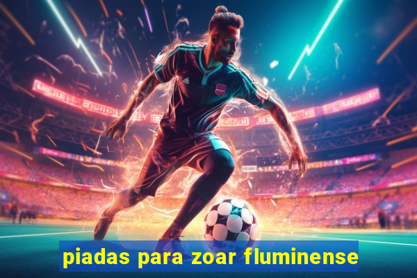 piadas para zoar fluminense