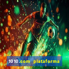 1010.com plataforma de jogos