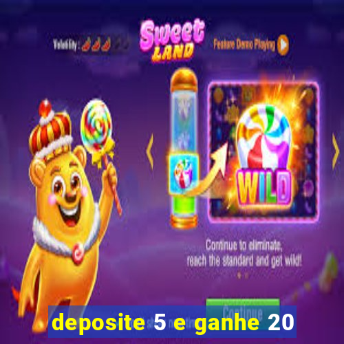 deposite 5 e ganhe 20