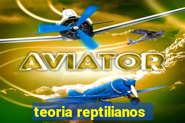 teoria reptilianos