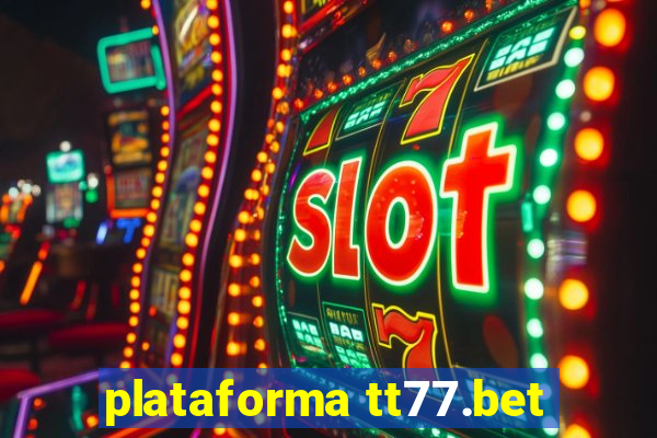 plataforma tt77.bet