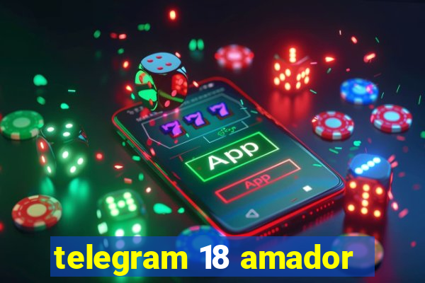 telegram 18 amador