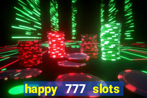 happy 777 slots paga mesmo