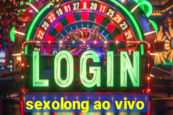 sexolong ao vivo