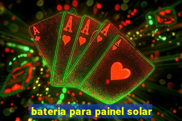 bateria para painel solar