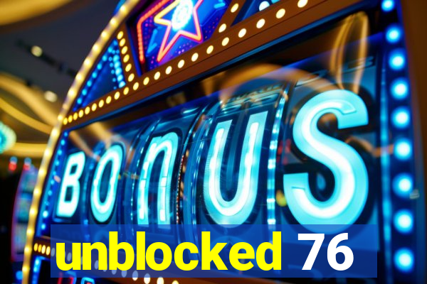 unblocked 76