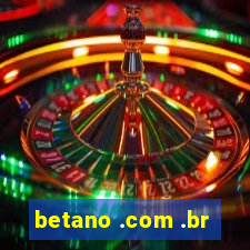 betano .com .br