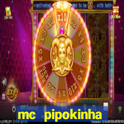 mc pipokinha vazados privacy