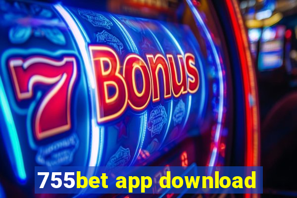 755bet app download