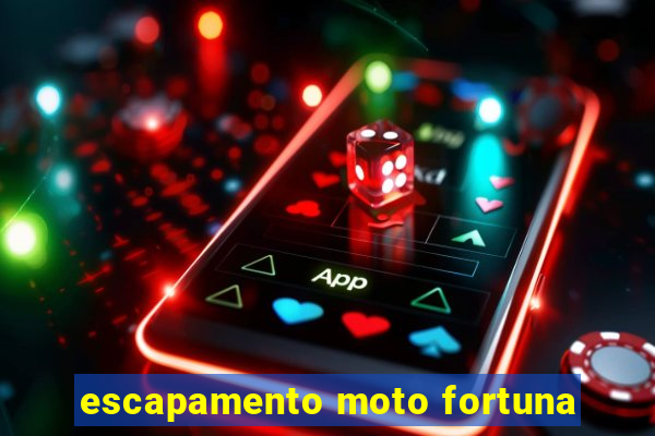 escapamento moto fortuna