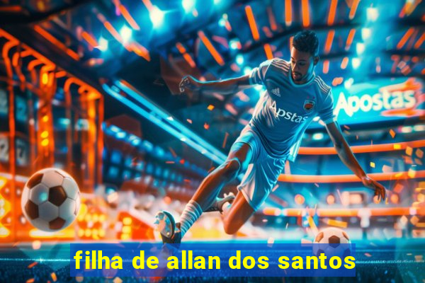 filha de allan dos santos