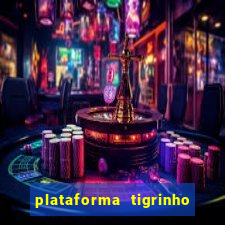 plataforma tigrinho 1 real