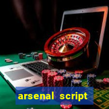 arsenal script pastebin 2022