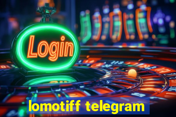 lomotiff telegram