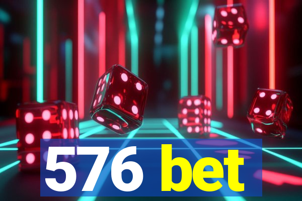 576 bet